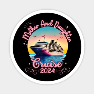 Mother And Daughter Cruise 2024 Family Girl Trip Magnet